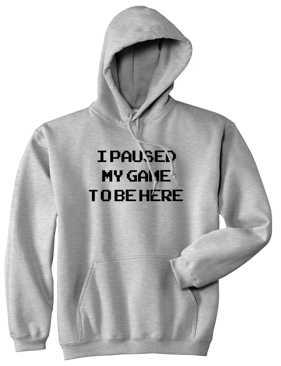 I Paused My Game To Be Here Gamer Mens Pullover Hoodie